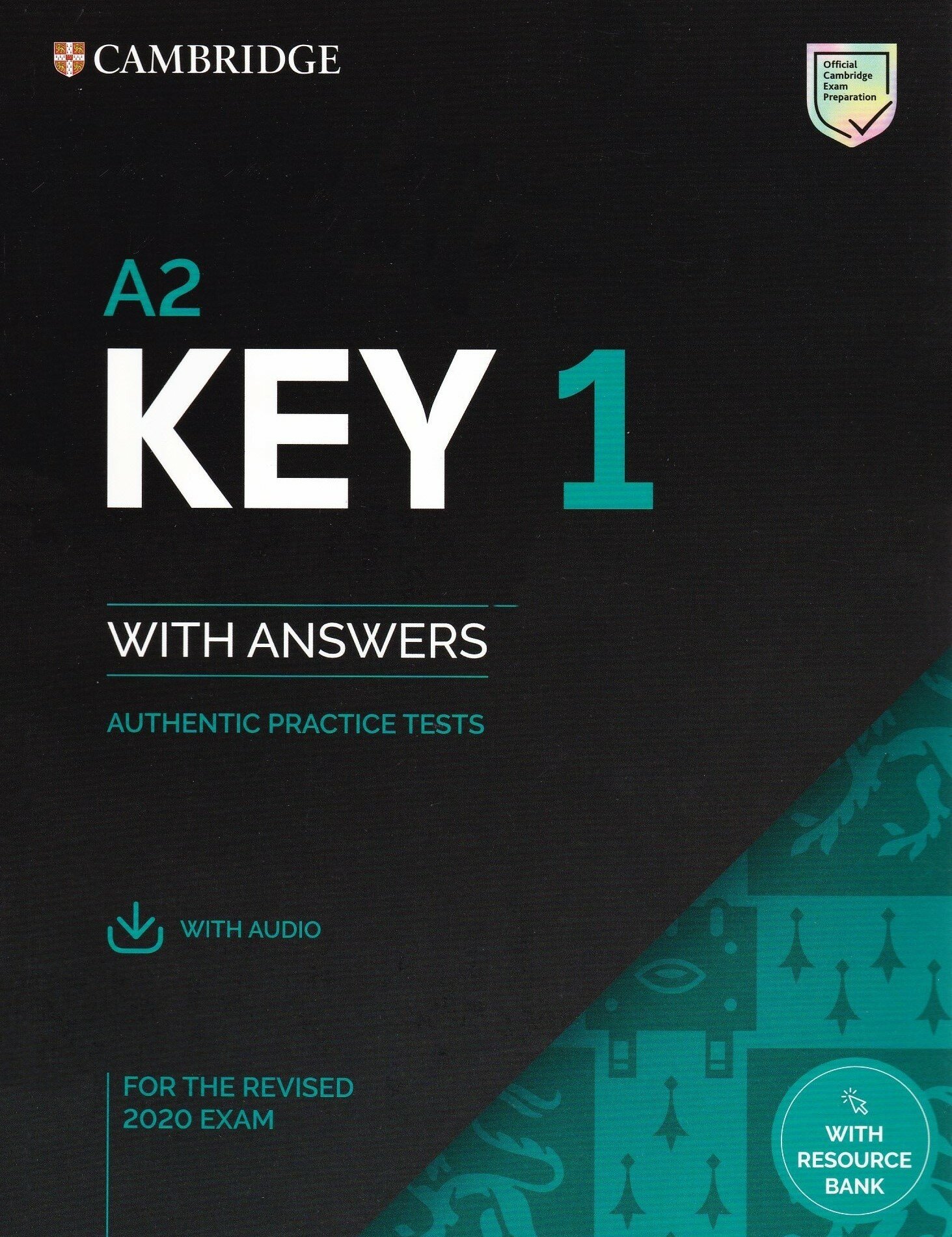 A2 Key 1 for the Revised 2020 Exam. Student's Book with Answers with Downloadable Audio and Resource Bank. Cambridge A2 Key