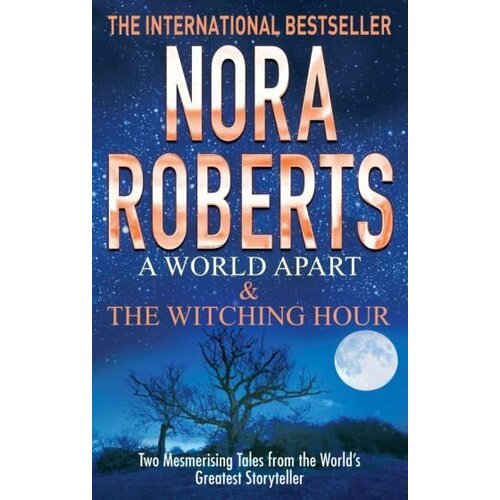 Nora Roberts - A World Apart. The Witching Hour