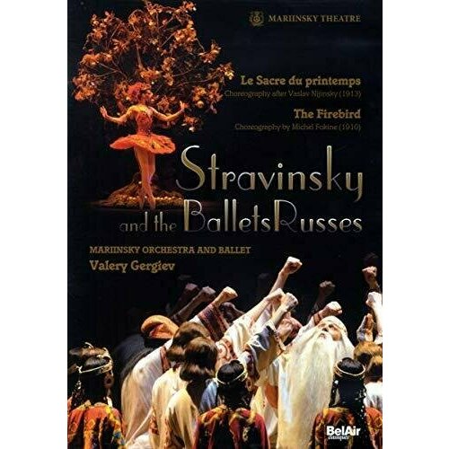 STRAVINSKY AND THE BALLETS RUSSES The Firebird & The Rite of Spring. Mariinsky Orchestra & Ballet / Valery Gergiev. stravinsky i rite of spring the sibelius j symphony no 5 bernstein