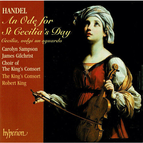 Handel* - Carolyn Sampson, James Gilchrist, Choir Of The King's Consort*, The King's Consort, Robert King (9) - An Ode For St Cecilia's Day / Cecilia, Volgi Un Sguardo