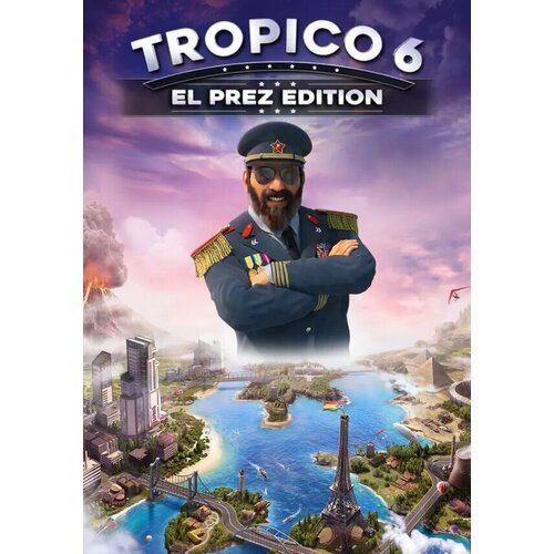 Tropico 6 El-Prez Edition (Steam; PC; Регион активации РФ, СНГ)