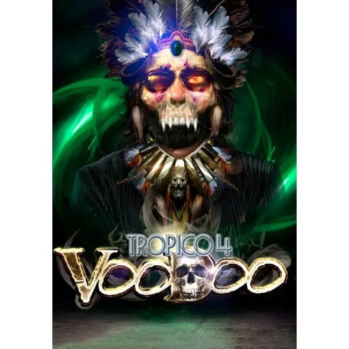 Tropico 4: Voodoo DLC (Steam; PC; Регион активации РФ, СНГ) hellpoint blue sun dlc steam pc регион активации рф снг