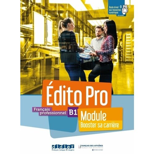 Edito Pro B1 Module Booster sa carriereLivre+cahier+onprint dufour marion mainguet julie mottironi eugenie edito 2e edition b1 livre dvd