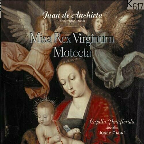 AUDIO CD Anchieta: Misa Rex Virginum - Motecta. / Capilla Peñ