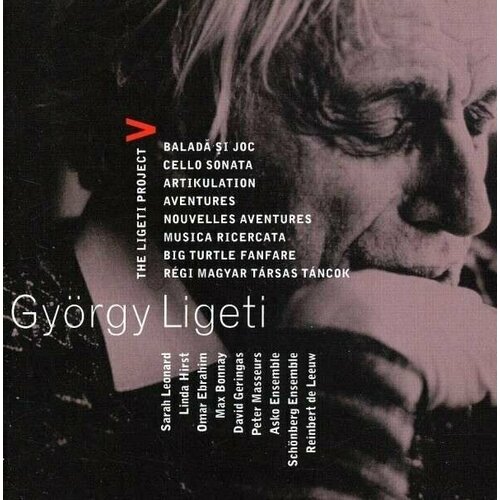 AUDIO CD LIGETI, GYORGY: The Ligeti Project V. / Hirst, Leonard, Ebrahim, Geringas, Bonnay, Schoenberg Ensemble, Asko Ensemble; Reinbert de Leeuw. 1 CD