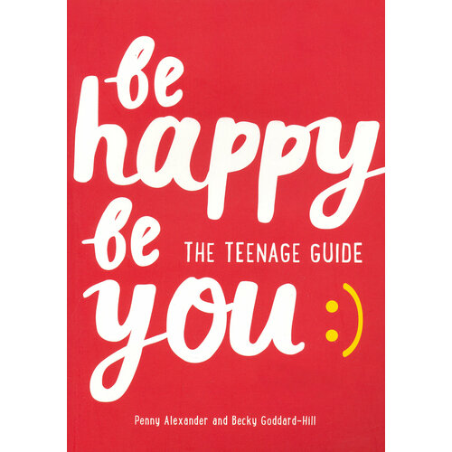 Be Happy Be You. The teenage guide to boost happiness and resilience | Alexander Penny
