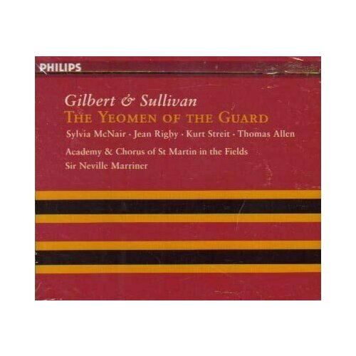 Gilbert & Sullivan: The Yeomen of The Guard / Marriner. Kurt Streit, Bryn Terfel, Sylvia McNair, Jean Rigby and Thomas Allen -