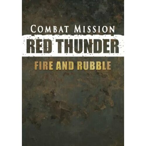 Combat Mission: Red Thunder - Fire and Rubble DLC (Steam; PC; Регион активации Не для РФ)