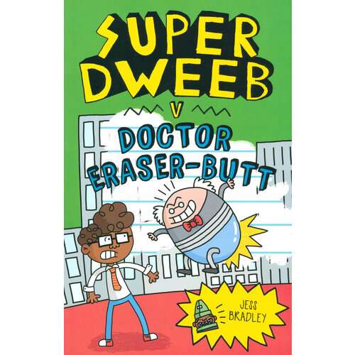 Super Dweeb v. Doctor Eraser-Butt | Bradley Jess