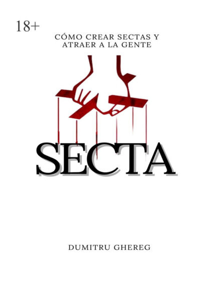 Secta. Cómo crear sectas y atraer a la gente [Цифровая книга]