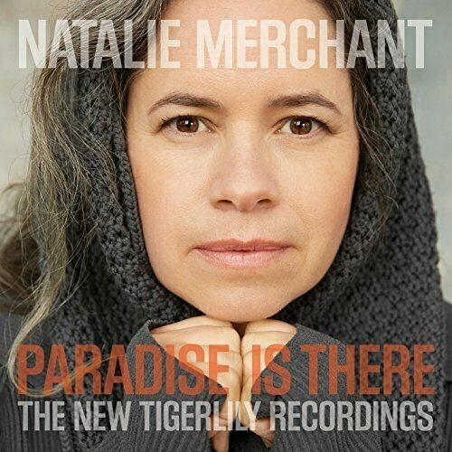 Виниловая пластинка Natalie Merchant: Paradise Is There: The New Tigerlily Recordings (180g) biohazard new world disorder 180g