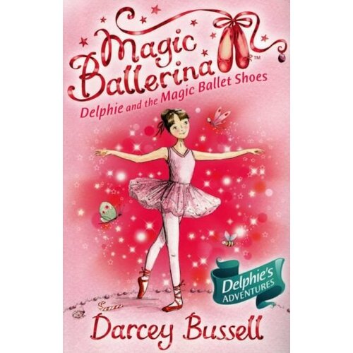 Darcey Bussell - Delphie and the Magic Ballet Shoes