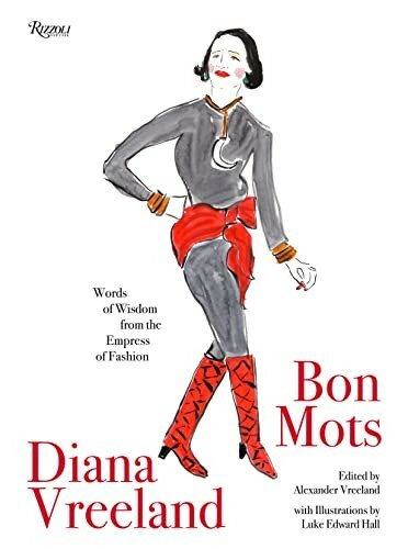 Vreeland Alexander "Diana Vreeland: Bon Mots: Words of Wisdom From the Empress of Fashion"