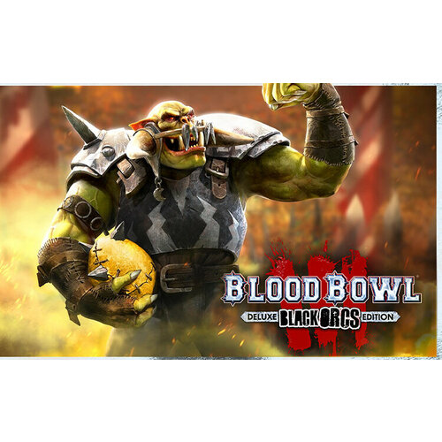 Blood Bowl 3 - Black Orcs Edition (Steam; PC; Регион активации РФ, СНГ)