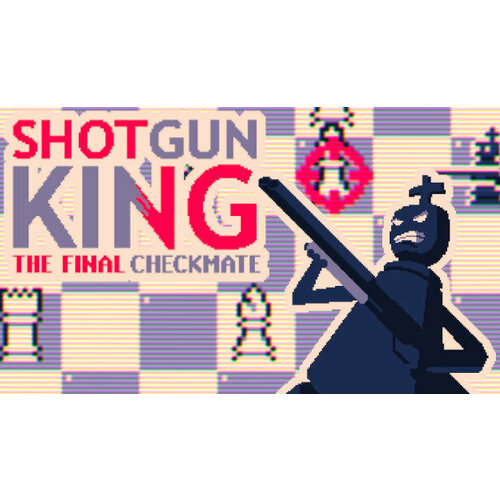 Игра Shotgun King: The Final Checkmate для PC (STEAM) (электронная версия) игра king and assassins для pc steam электронная версия