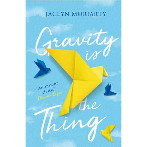Jaclyn Moriarty - Gravity Is the Thing