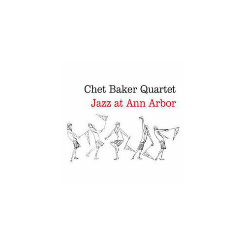 Виниловая пластинка Chet Baker Quartet: Jazz at Ann Arbor - Vinyl. 1 LP виниловые пластинки music on vinyl chet baker trio mr b lp coloured