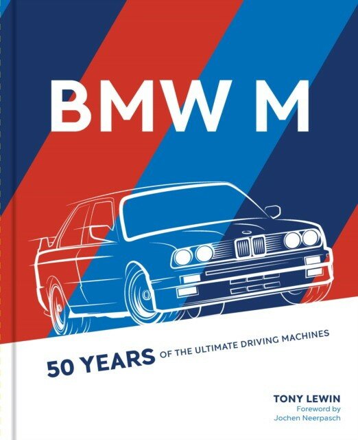 Tony Lewin "BMW M - 50 Years of the Ultimate Driving Machines"