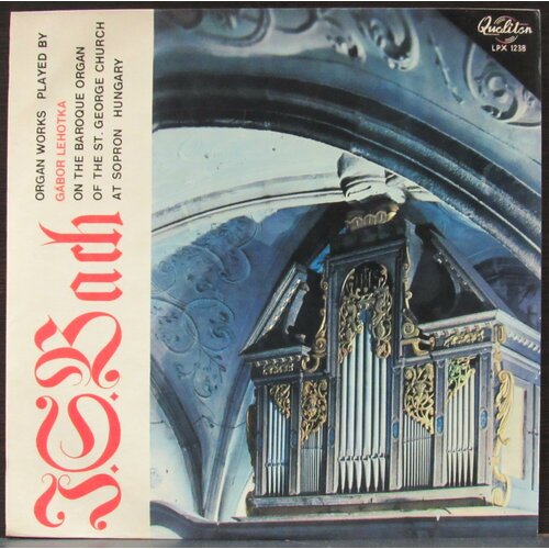 Bach Johann Sebastian Виниловая пластинка Bach Johann Sebastian Organ Works виниловая пластинка j s bach hungarian radio and television chorus ferenc sapszon gbor lehotka four motets bwv 225 226 228 229