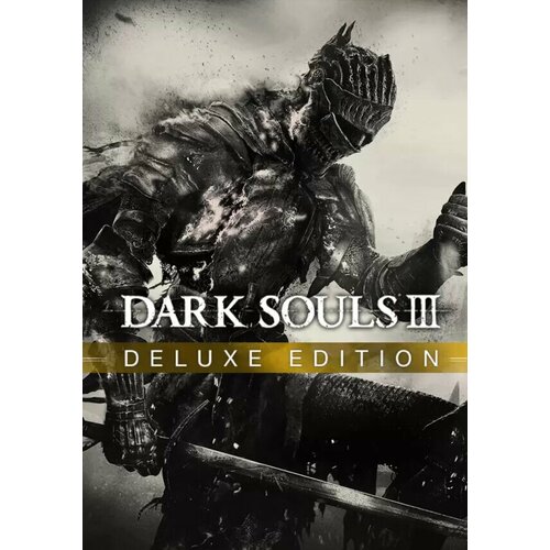 DARK SOULS™ III: Deluxe Edition (Steam; PC; Регион активации Россия и СНГ)