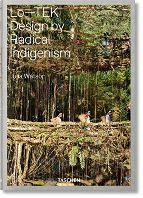 Lo-TEK: Design by Radical Indigenism - фото №1