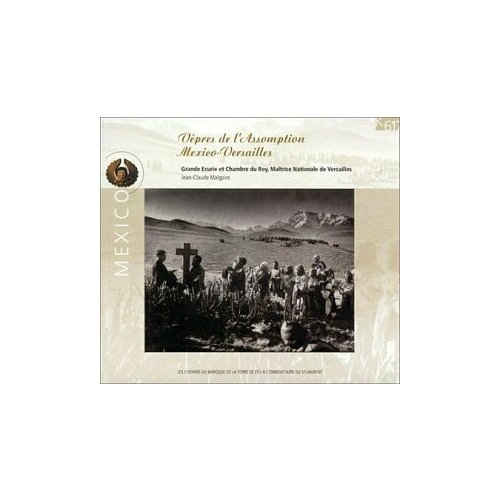 AUDIO CD Vepres de l'Assomption - Mexico, Versailles. / La Grande Ecurie et la Chambre du Roy; Jean-Claude Malgoire. 1 CD