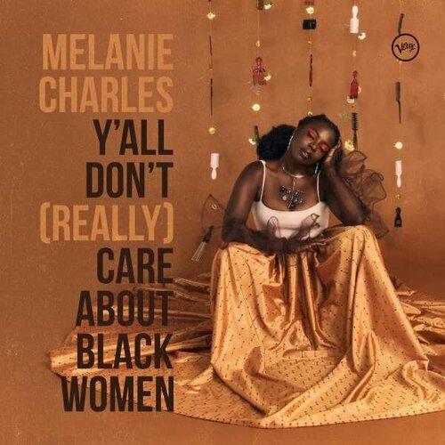 Виниловая пластинка Melanie Charles - Y'all Don't (Really) Care About Black Women. 1 LP blake melanie guilty women