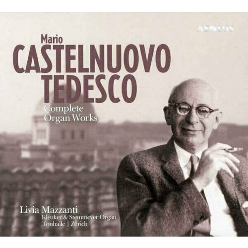 AUDIO CD Castelnuovo-Tedesco - Complete organ works / Livia Mazzanti