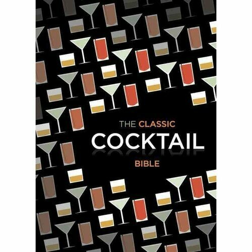 Classic Cocktail Bible