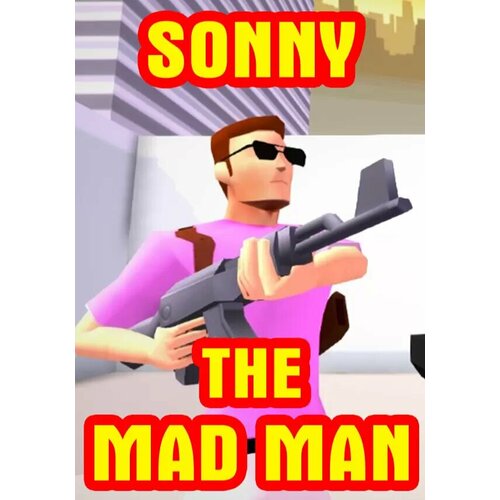 Sonny The Mad Man: Casual Arcade Shooter (Steam; PC; Регион активации все страны) sincero jen you are a badass