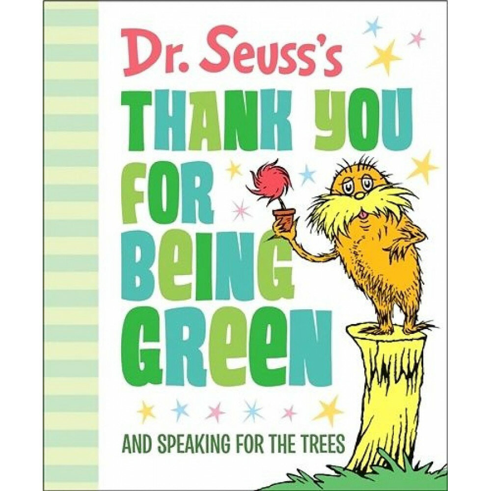 Dr. Seuss's Thank You for Being Green. And Speaking for the Trees - фото №1