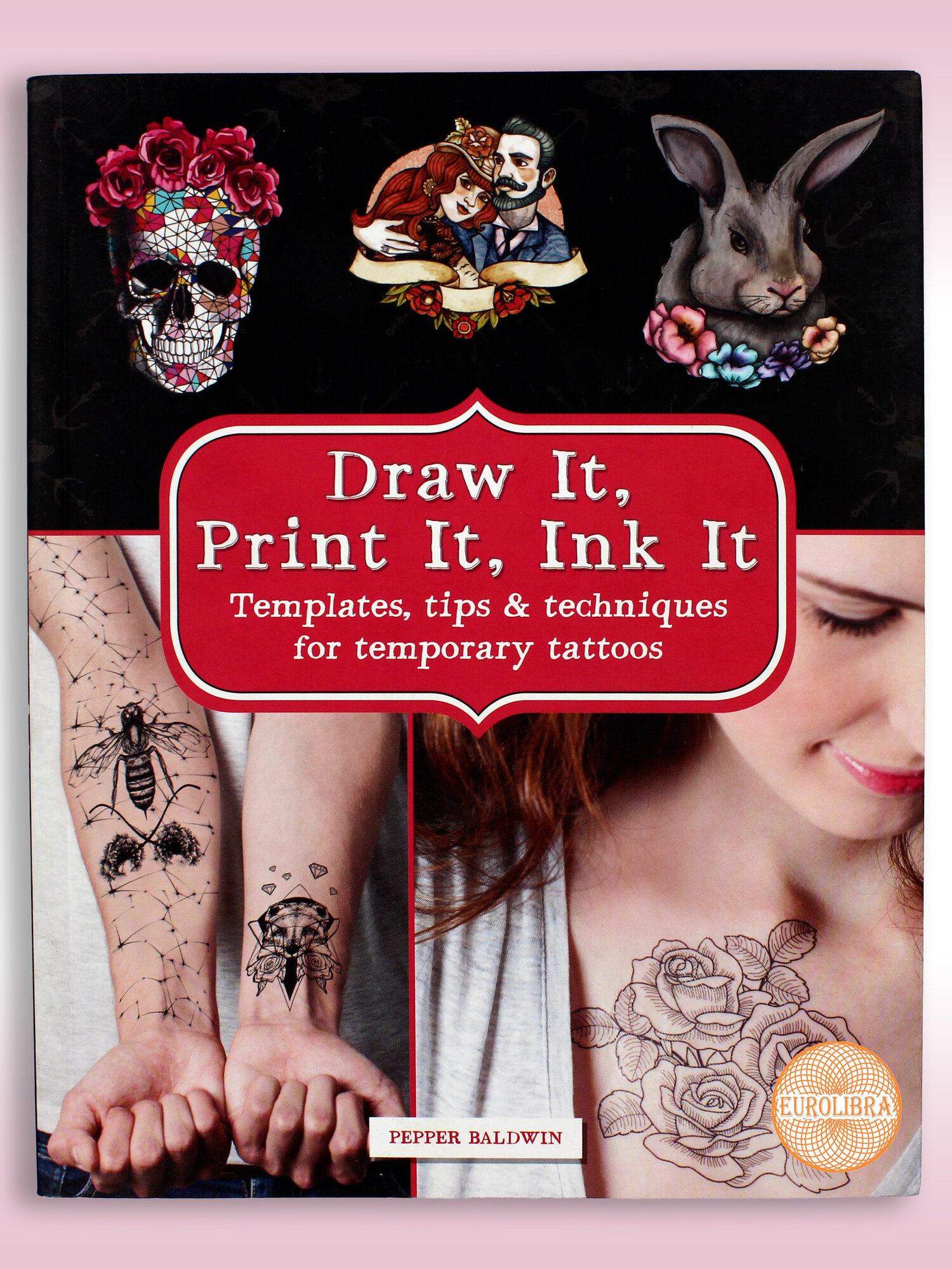 Книга Draw It, Print It, Ink It: Templates, tips & techniques for temporary tattoos - фото №1