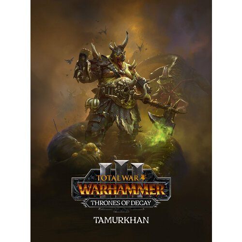 Total War WARHAMMER III 3 часть - Tamurkhan - Thrones of Decay DLC Steam Все страны 1529₽