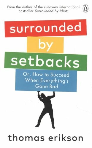 Surrounded by Setbacks Or How to Succeed When Everythings Gone Bad - фото №1