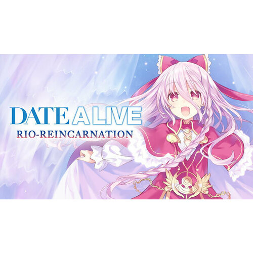 Игра Date A Live Rio Reincarnation для PC STEAM Регион активации все страны электронная версия 199₽