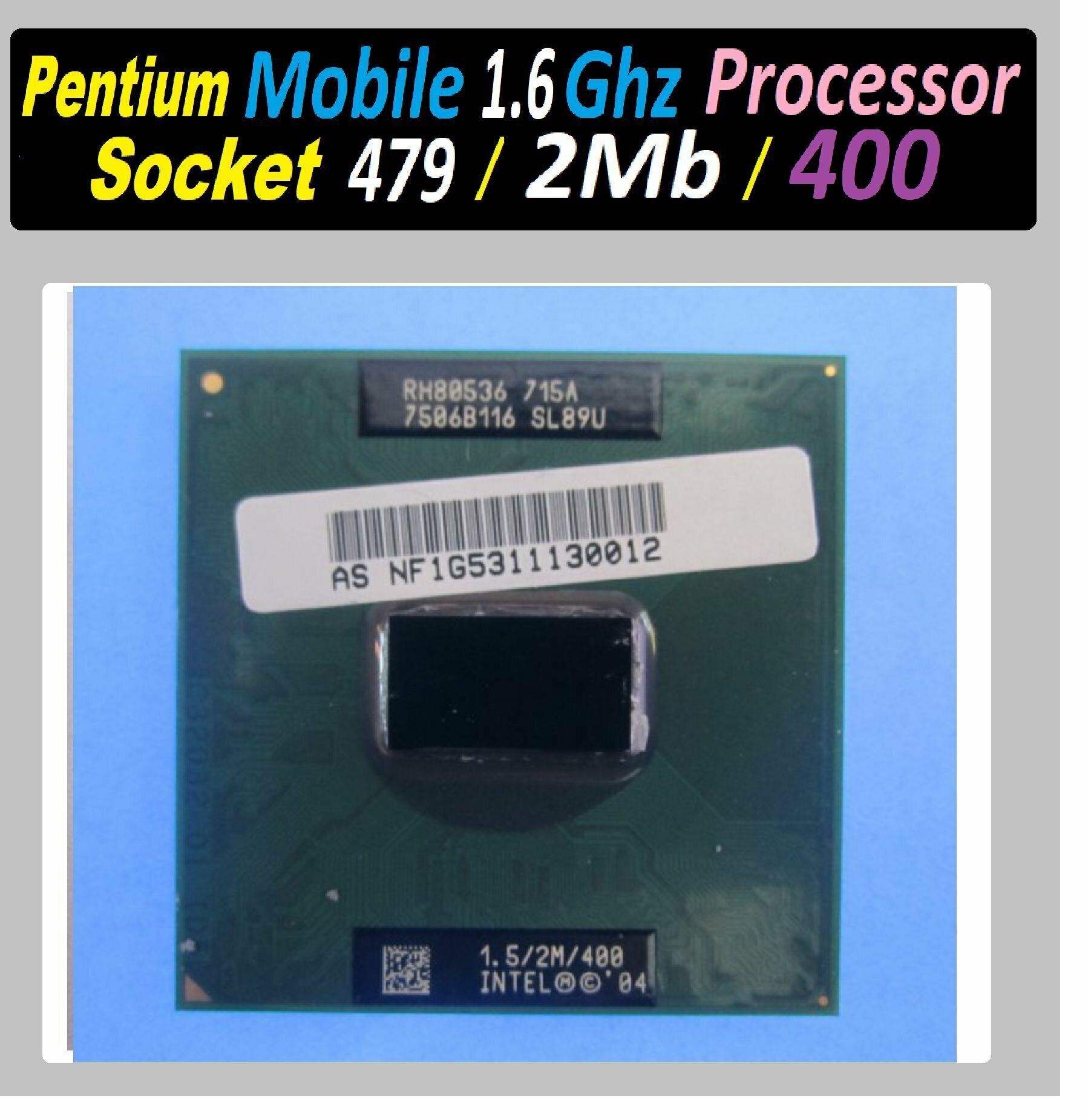 Intel Pentium Mobile 715A 16 GHZ 2048Kb 400 Mhz mPGA-479 OEM SL89U RH80536 версия