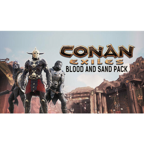 Дополнение Conan Exiles - Blood and Sand Pack для PC STEAM Регион активации Российская Федерация электронная версия 499₽