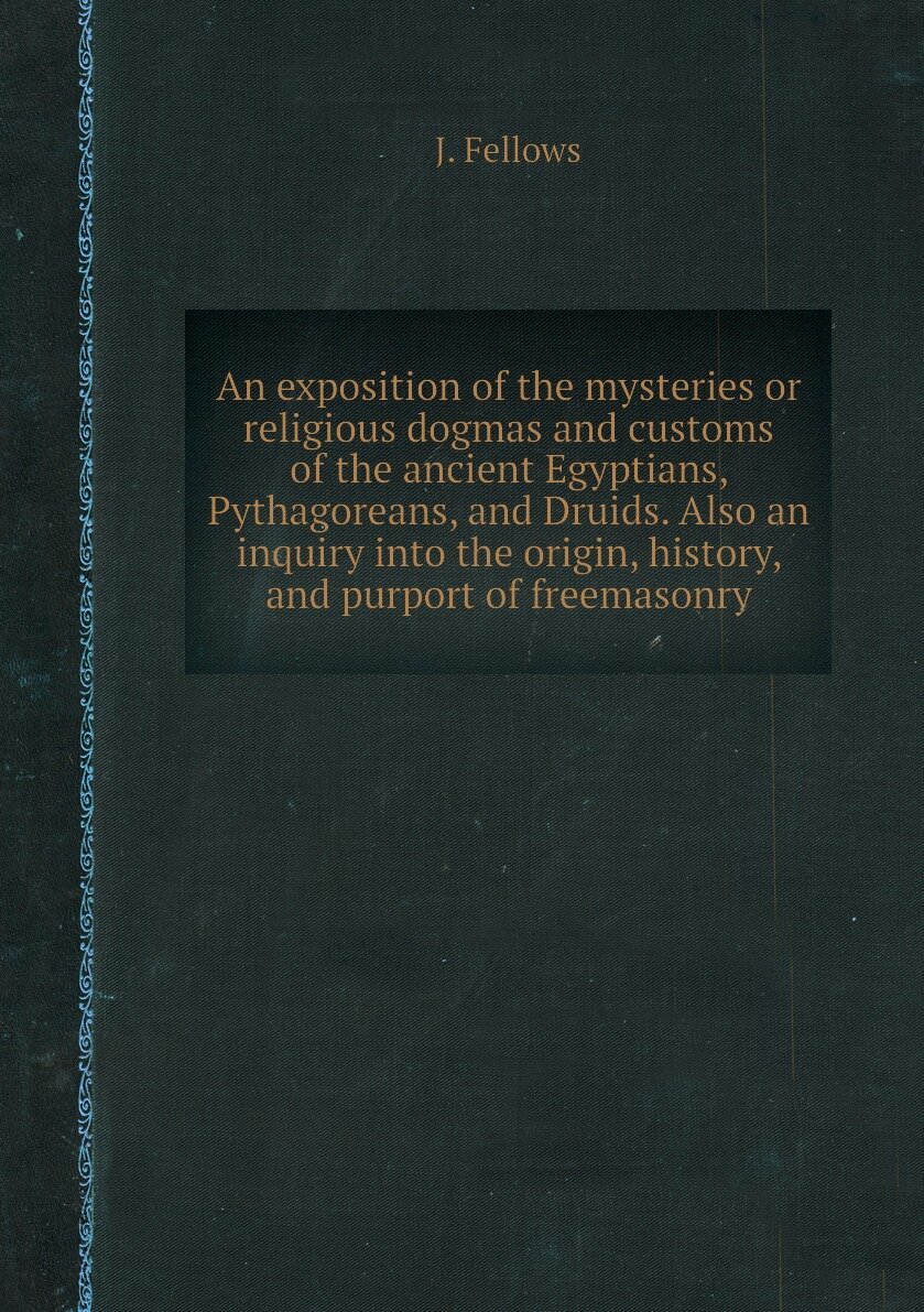 An exposition of the mysteries or religious dogmas and customs of the ...