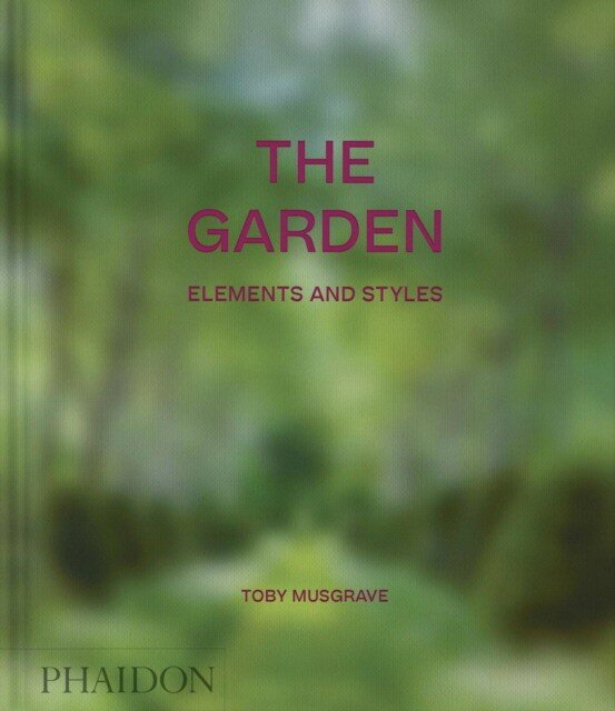 Toby Musgrave "The Garden, Elements and Styles"