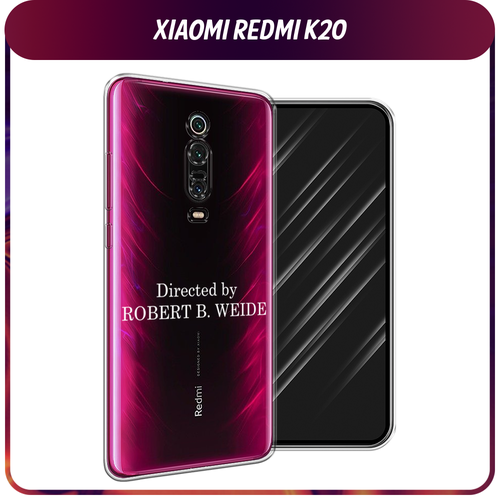 Силиконовый чехол на Xiaomi Redmi K20/K20 Pro/Xiaomi Mi 9T/9T Pro / Сяоми Редми К20 Robert B Weide, прозрачный силиконовый чехол на xiaomi redmi k20 k20 pro xiaomi mi 9t 9t pro сяоми редми к20 лекарство в будни прозрачный