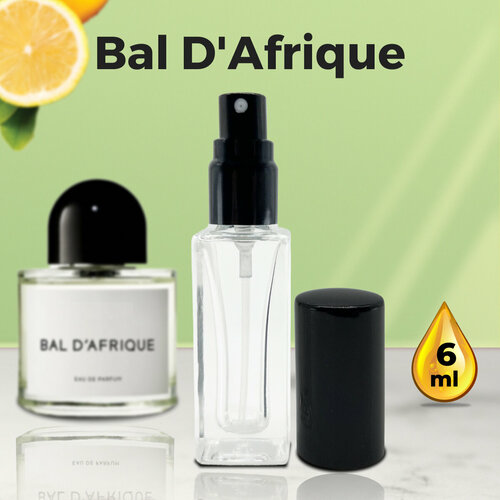 Bal D`Afrique - Духи унисекс 6 мл + подарок 1 мл другого аромата парфюмерная вода унисекс enchanted scents bal d afrique по мотивам аромата byredo bal d afrique 100мл