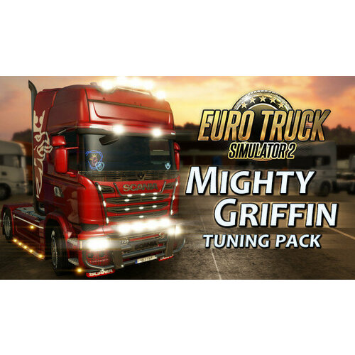 Дополнение Euro Truck Simulator 2 – Mighty Griffin Tuning Pack для PC (STEAM) (электронная версия)