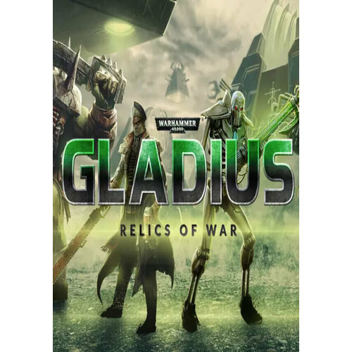 Warhammer 40,000: Gladius - Relics of War (Steam; PC; Регион активации РФ, СНГ)