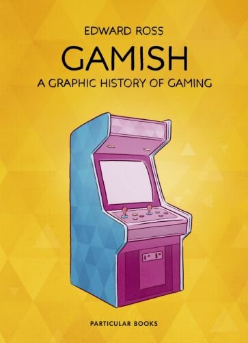 Gamish. A Graphic History of Gaming - фото №1