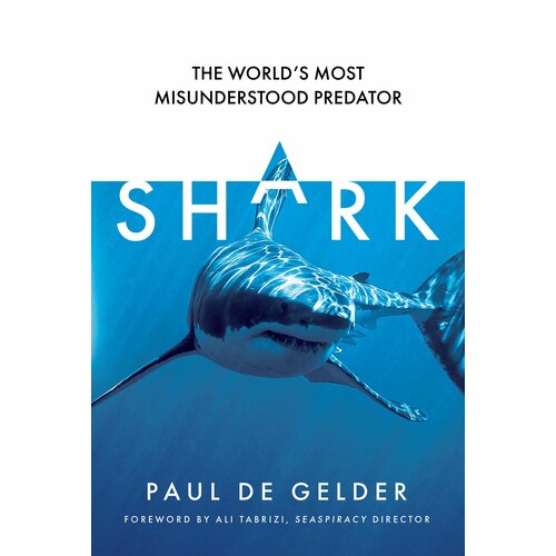 Shark. The world's most misunderstood predator | de Gelder Paul