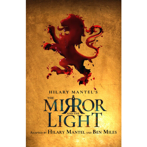 The Mirror and the Light. RSC Stage Adaptation | Mantel Hilary