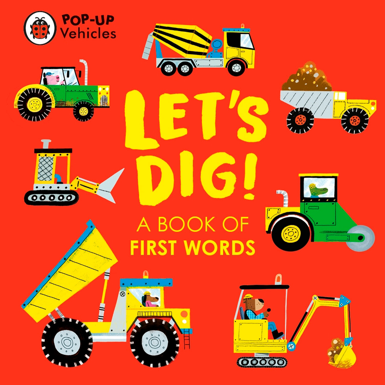 Pop-Up Vehicles. Let's Dig! A Book of First Words - фото №1