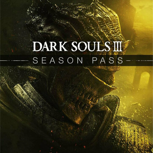 DLC Дополнение DARK SOULS III Season Pass сезонный пропуск Xbox One, Xbox Series S, Xbox Series X цифровой ключ, Русские субтитры и интерфейс, Аргентина