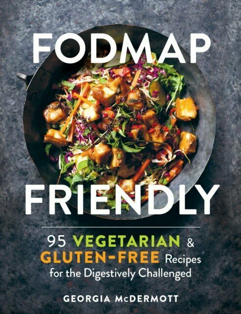 McDermott Georgia "Fodmap Friendly: 95 Delicious Vegetarian Gluten-Free Recipes for the Digestively Challenged"