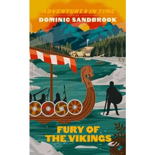 Dominic Sandbrook - Adventures in Time. Fury of The Vikings